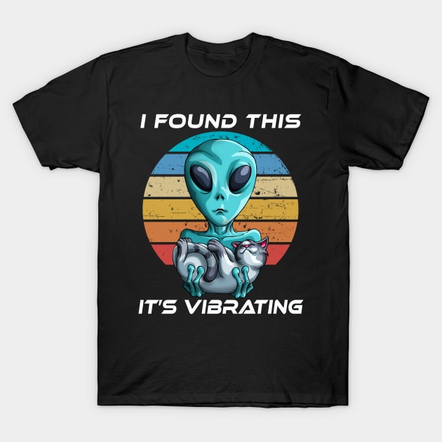 Retro I found This It's Vibrating Vintage Cats Aliens Gift T-Shirt by Blink_Imprints10